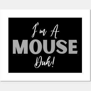 I'm A Mouse, Duh! Posters and Art